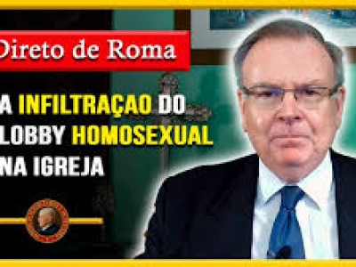 A Infiltração do Lobby Homossexual na Igreja Católica - Direto de Roma com Julio Loredo