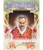 Ceifadores, sigamos o exemplo deste Santo Padre Pio de Pietrelcina defensor da verdade